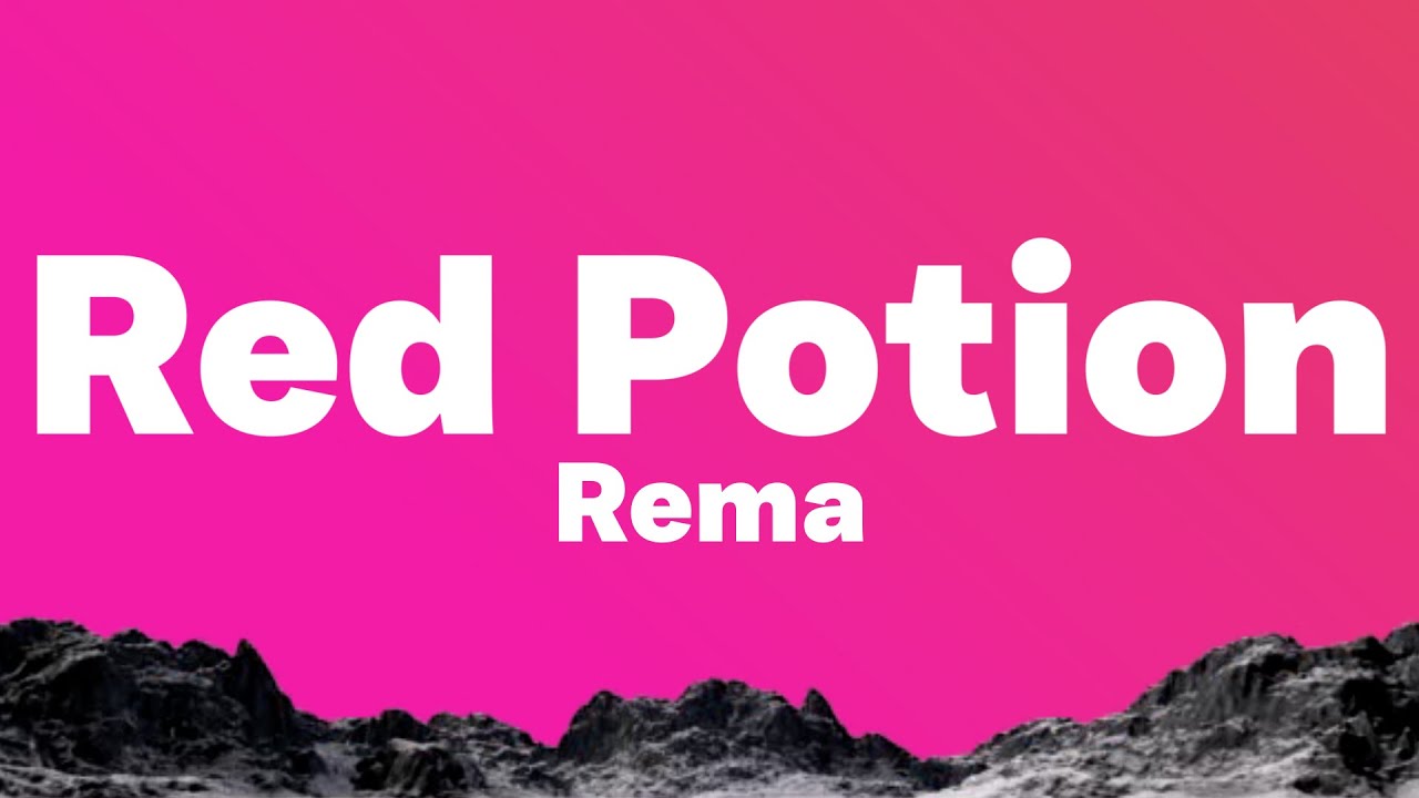 Rema – Red Potion| Gunshot from bum short iye, killy me ah....
